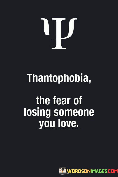 Thantophobia-The-Fear-Of-Losing-Someone-You-Love-Quotes.jpeg