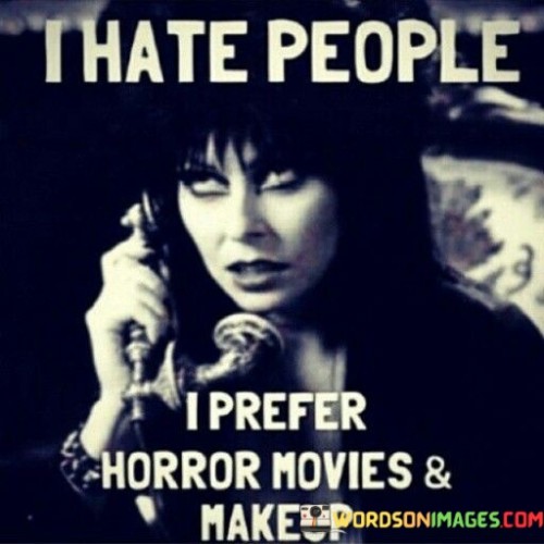 That People I Perfer Horror Movies And Makeup Quotes