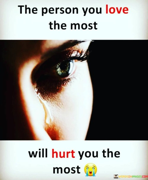 The-Person-You-Love-The-Mose-Will-Hurt-You-The-Most-Quotes.jpeg