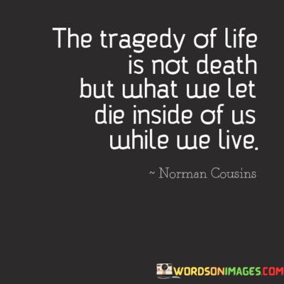 The-Tragedy-Of-Life-Is-Not-Death-But-What-We-Quotes.jpeg