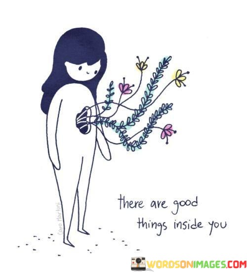 There-Are-Good-Things-Inside-You-Quotes.jpeg