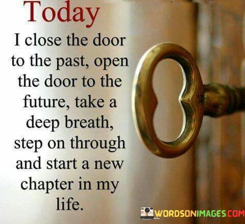 Today-I-Close-The-Door-To-The-Past-Open-The-Door-To-The-Future-Quotes.jpeg