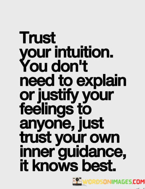 Trust-Your-Intuition-You-Dont-Need-To-Explain-Quotes.jpeg