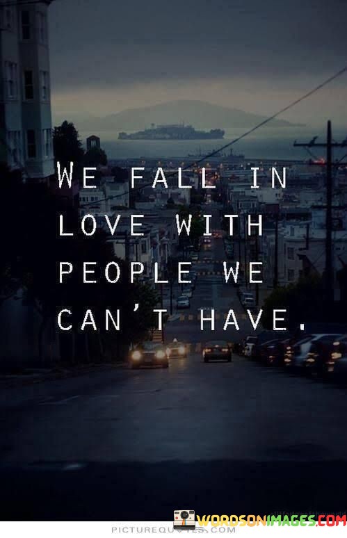 We-Fall-In-Love-With-People-We-Cant-Have-Quotes.jpeg