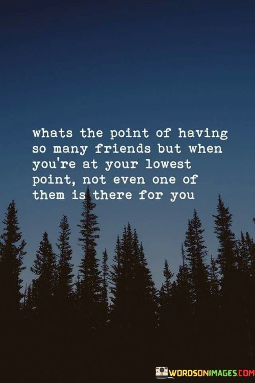 Whats The Point Of Having So Many Friends Quotes