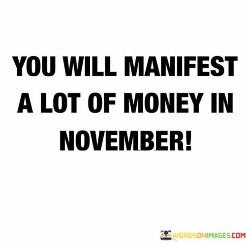 You-Will-Manifest-A-Lot-Of-Money-In-Novemeber-Quotes.jpeg