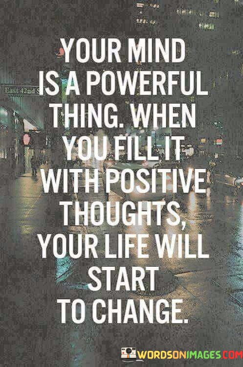 Your-Mind-Is-A-Powerful-Thing-When-You-Fill-It-With-Quotes.jpeg