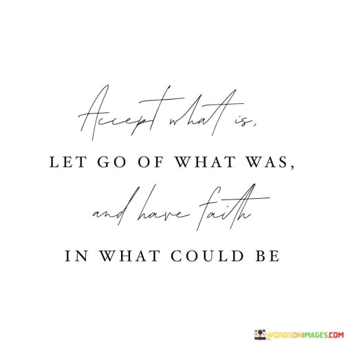 Accept-What-Is-Let-Go-Of-What-Was-And-Have-Faith-In-What-Quotes.jpeg