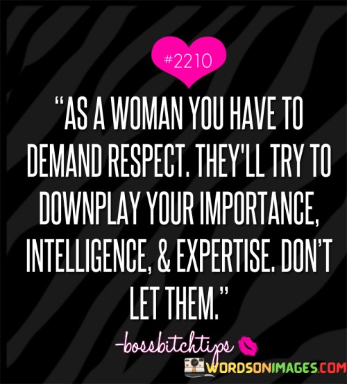 As-A-Woman-You-Have-To-Demand-Respect-Quotes.jpeg