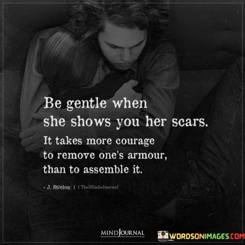 Be Gentle When She Shows You Her Scars Quotes