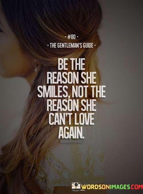 Be-The-Reason-She-Smiles-Not-The-Reason-She-Quotes.jpeg