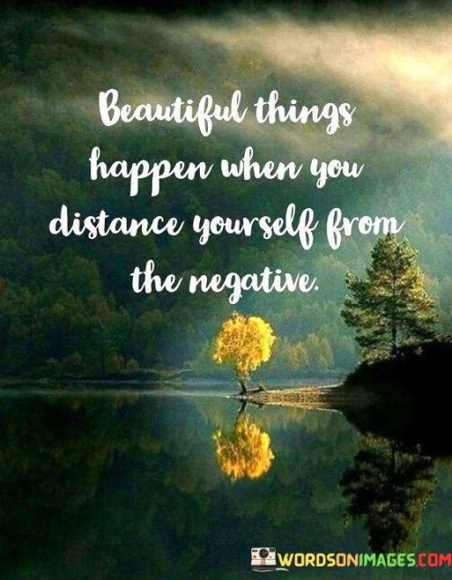 Beautiful Things Happen When You Distance Quotes