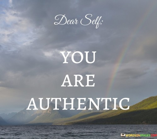 Dear Self You Are Autheting Quotes