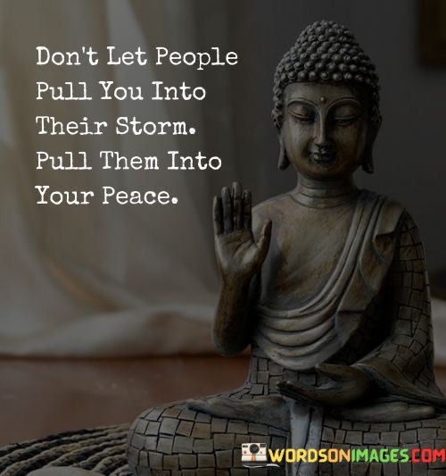 Don't Let People Pull You Into Their Then Into Your Quotes