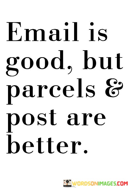 Email-Is-Good-But-Parcels--Post-Are-Better-Quotes.jpeg