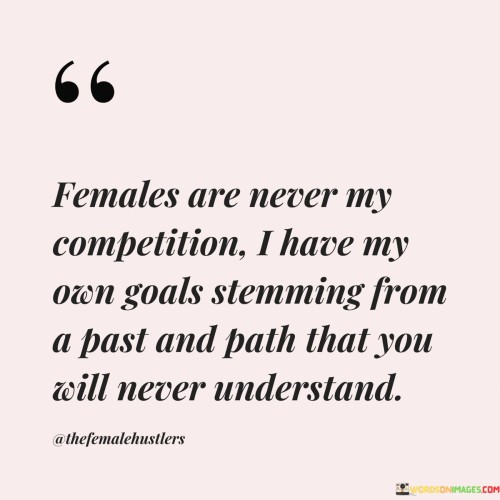 Females Are Never My Competition I Have My Quotes