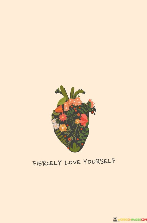Fiercely Love Yourself Quotes