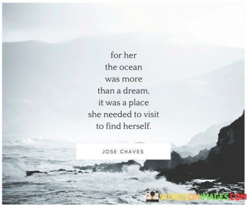 For-Her-The-Ocean-Was-More-Than-A-Dream-It-Was-A-Place-Quotes.jpeg