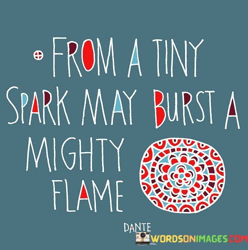 From-A-Tiny-Spark-May-Burst-A-Mighty-Flame-Quotes.jpeg