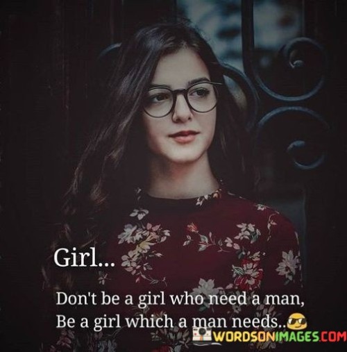 Girl Don't Be A Girl Who Need A Man Quotes