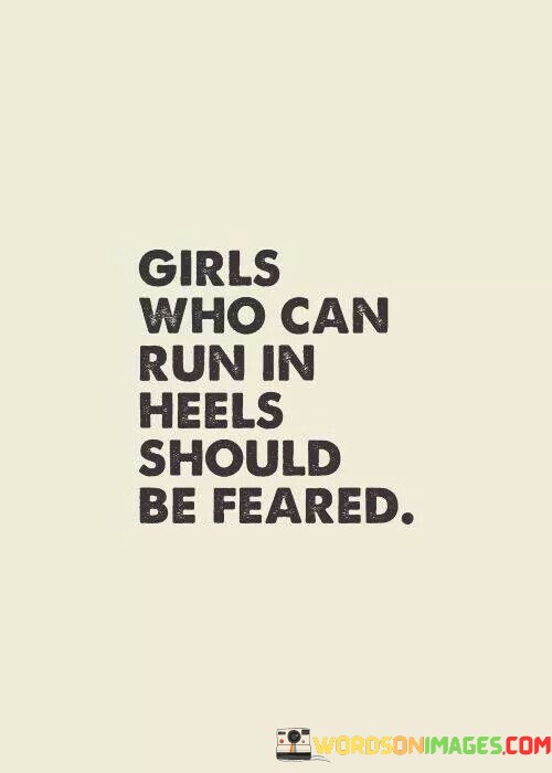 Girls-Who-Can-Run-In-Heels-Should-Quotes.jpeg