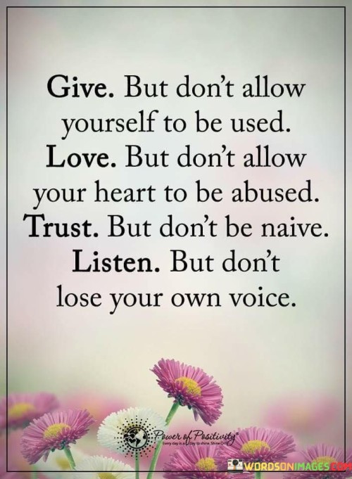 Give But Don't Allow Yourself To Be Used Love But Don't Quotes