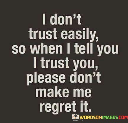 I-Dont-Trust-Easily-So-When-I-Tell-You-I-Trust-You-Quotes.jpeg