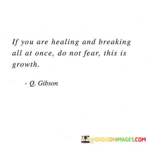 If You Are Healing And Breaking All At Once Do Not Not Quotes