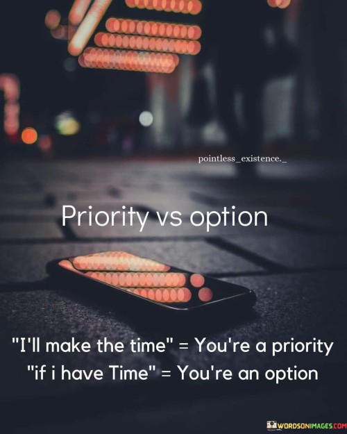 Ill-Make-The-Time-Youre-A-Priority-If-I-Have-Time-Quotes.jpeg