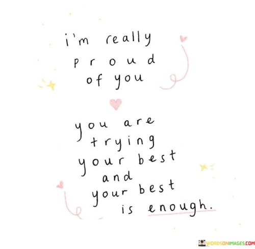 I'm Really Proud Of You You Are Trying Your Best Quotes