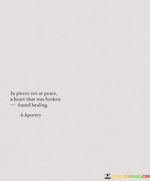 In-Pieces-Yet-At-Peace-A-Heart-That-Was-Broken-Quotes.jpeg