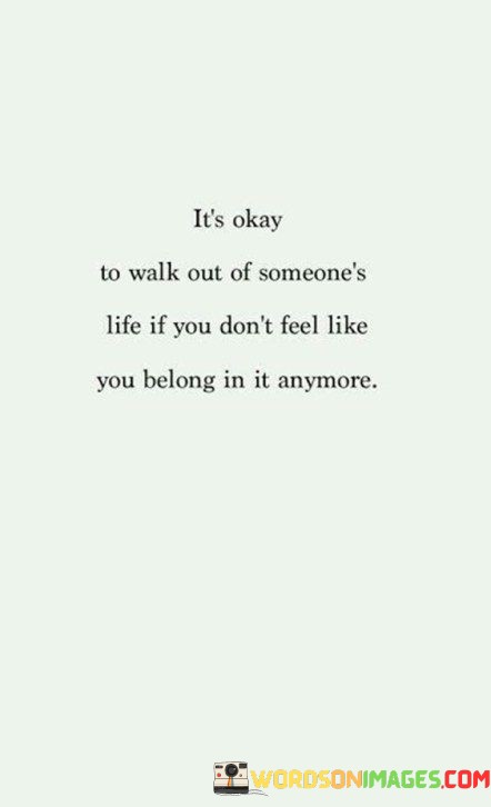 Its-Okay-To-Talk-Out-Of-Someones-Life-If-You-Dont-Feel-Like-You-Belong-Quotes.jpeg