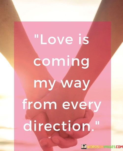 Love-Is-Coming-My-Way-From-Every-Direction-Quotes.jpeg