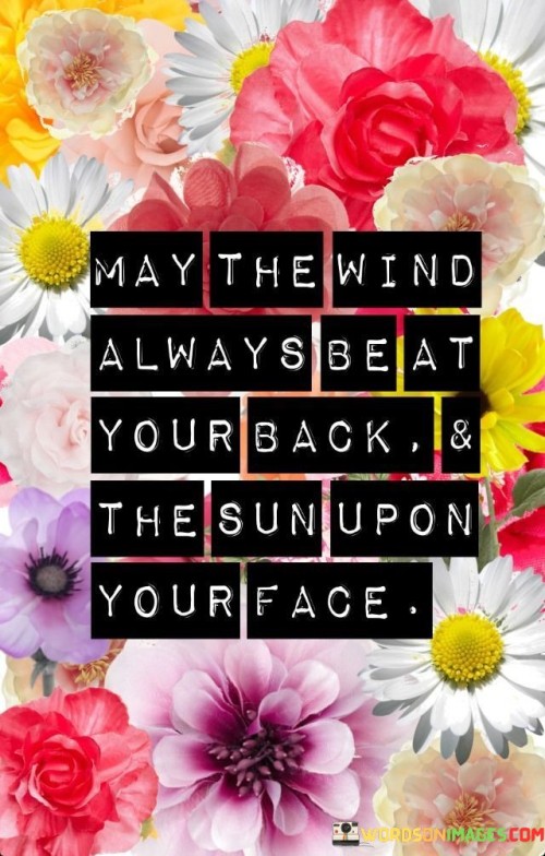 May The Wind Always Be At Your Back & The Sun Upon Your Face Quotes