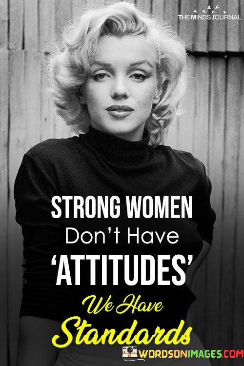 Strong-Women-Dont-Have-Attitudes-Quotes.jpeg