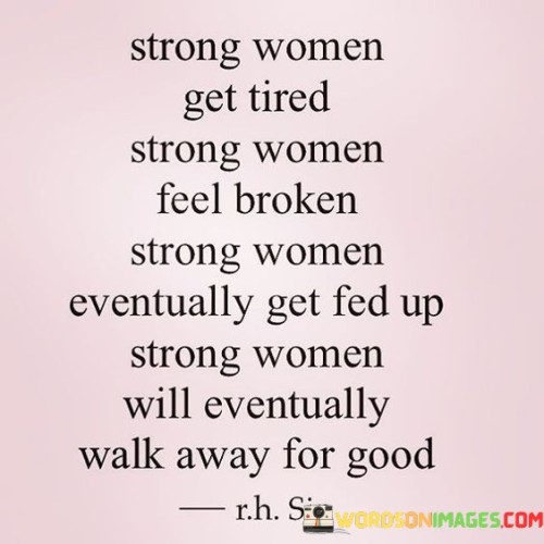 Strong Women Get Tired Strong Women Feel Broken Strong Quotes