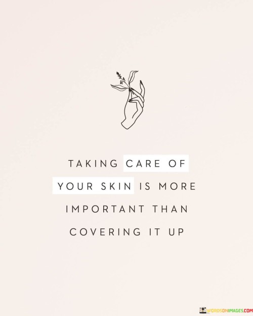 Taking Care Of Your Skin Is More Important Than Quotes