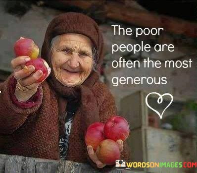 The-Poor-People-Are-Often-The-Most-Generous-Quotes.jpeg