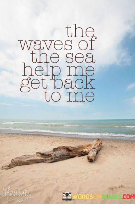 The-Waves-Of-The-Sea-Help-Me-Get-Back-To-Me-Quotes.jpeg