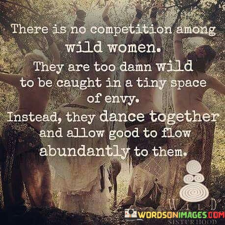 There-Is-No-Competition-Among-Wild-Women-Quotes.jpeg