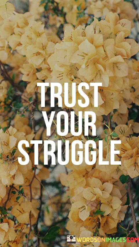 Trust-Your-Struggle-Quotes.jpeg