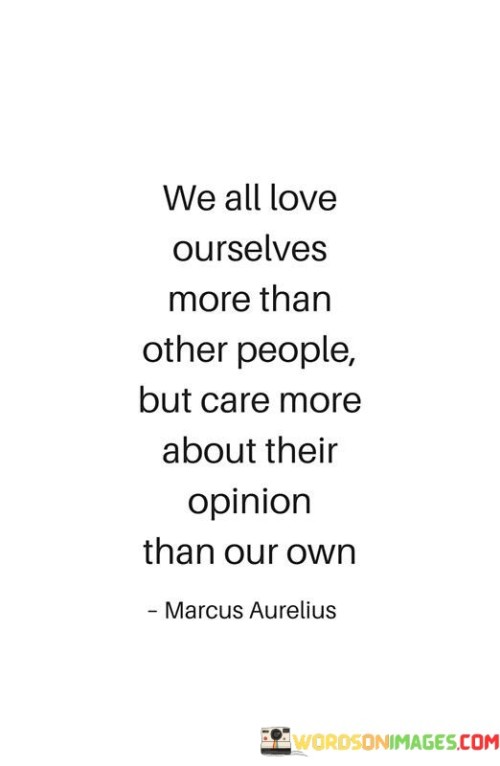 We All Love Ouselves More Thanother People But Care Quotes