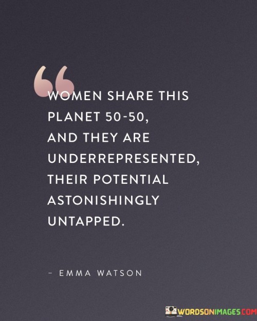 Woman Share This Planet 50 50 And They Are Underrepresented Quotes