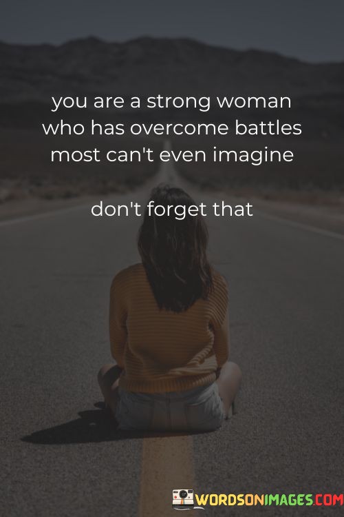 You-Are-A-Strong-Woman-Who-Has-Overcome-Quotes.jpeg