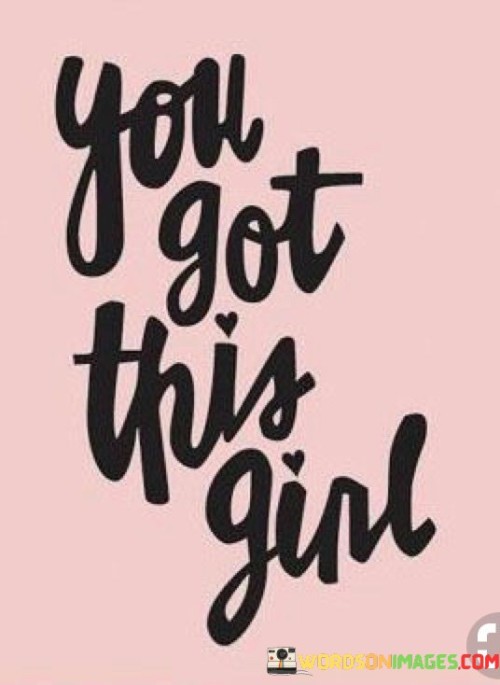 You Got This Girl Quotes