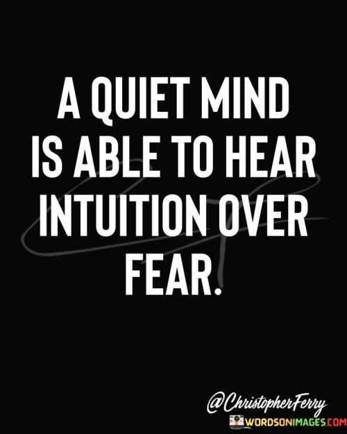 A Quiet Mind Is Able To Hear Intution Over Quotes