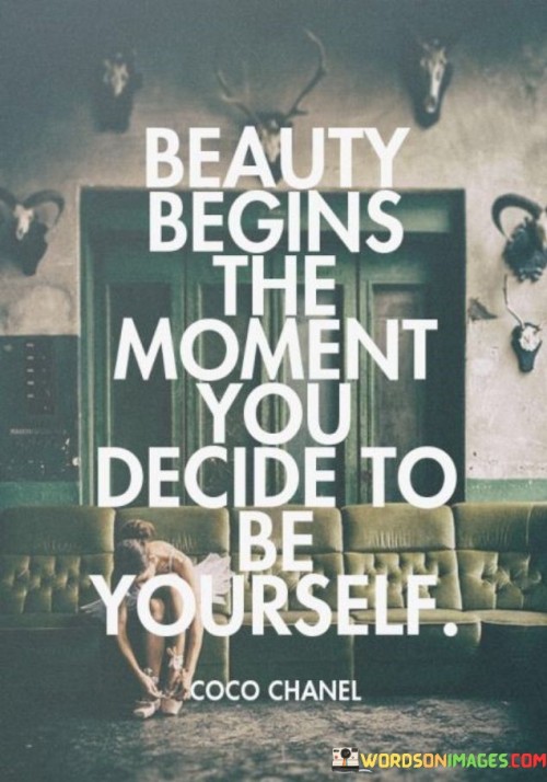 Beauty-Begins-The-Moment-Your-Decide-To-Be-Yourself-Quotes.jpeg