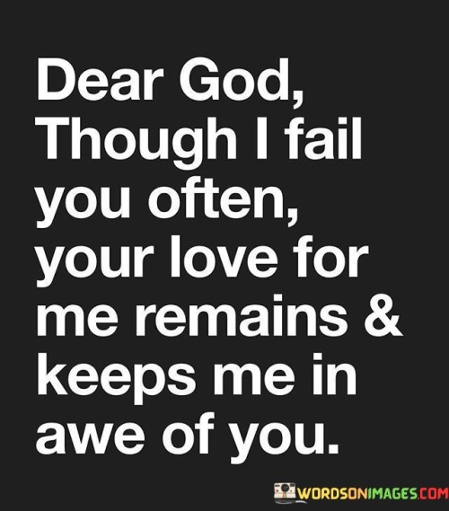 Dear God Though I Fail You Often Your Quotes