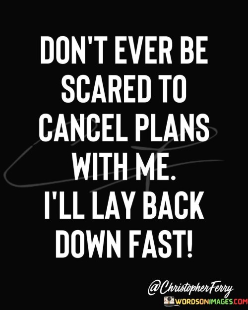 Dont-Ever-Be-Scared-To-Cancel-Plans-With-Me-Quotes.jpeg