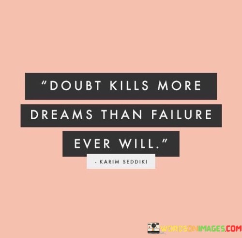 Doubt-Kills-More-Dreams-Than-Failure-Ever-Will-Quotes.jpeg